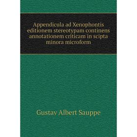 

Книга Appendicula ad Xenophontis editionem stereotypam continens annotationem criticam in scipta minora microform