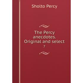 

Книга The Percy anecdotes. Original and select 7