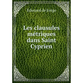 

Книга Les clausules métriques dans Saint Cyprien