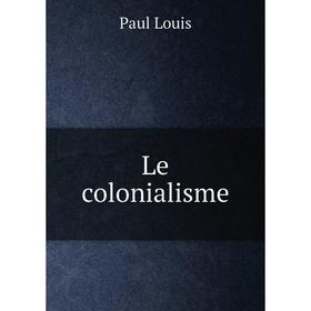 

Книга Le colonialisme