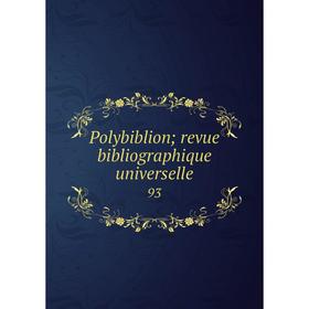 

Книга Polybiblion; revue bibliographique universelle 93
