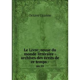 

Книга Le Livre; revue du monde littéraire — archives des écrits de ce temps - no 55