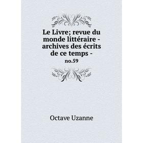 

Книга Le Livre; revue du monde littéraire — archives des écrits de ce temps - no 59