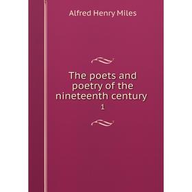 

Книга The poets and poetry of the nineteenth century 1
