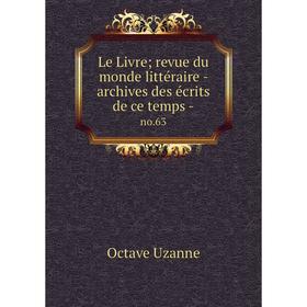 

Книга Le Livre; revue du monde littéraire — archives des écrits de ce temps - no 63