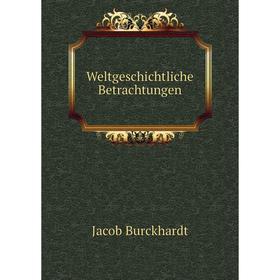 

Книга Weltgeschichtliche Betrachtungen