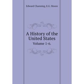 

Книга A History of the United States Volume 1-6.