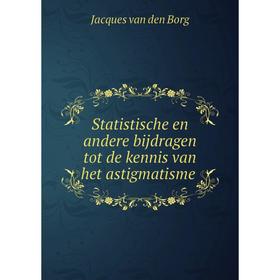

Книга Statistische en andere bijdragen tot de kennis van het astigmatisme