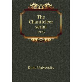 

Книга The Chanticleer serial 1923