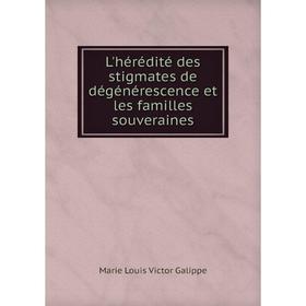 

Книга L'hérédité des stigmates de dégénérescence et les familles souveraines