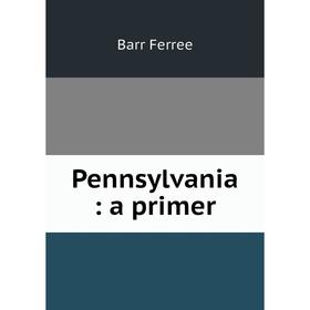 

Книга Pennsylvania: a primer