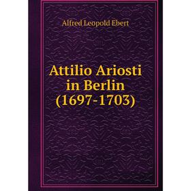

Книга Attilio Ariosti in Berlin (1697-1703)