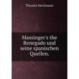 

Книга Massinger's the Renegado und seine spanischen Quellen