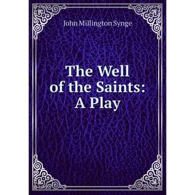 

Книга The Well of the Saints: A Play