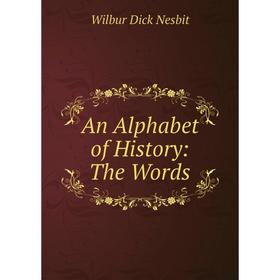 

Книга An Alphabet of History: The Words