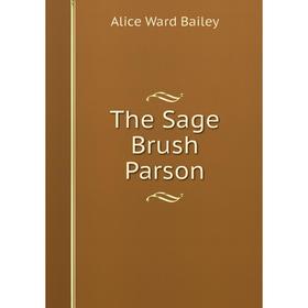 

Книга The Sage Brush Parson