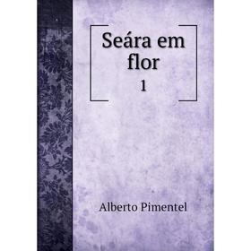 

Книга Seára em flor 1
