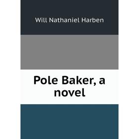

Книга Pole Baker, a novel
