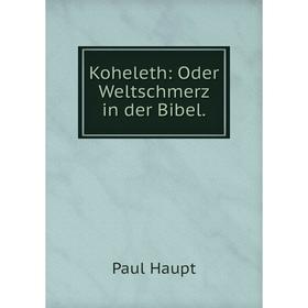 

Книга Koheleth: Oder Weltschmerz in der Bibel.