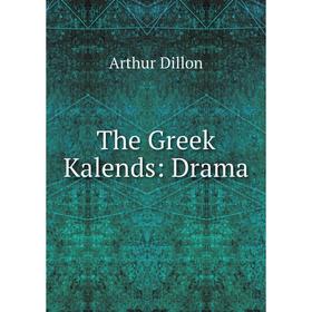 

Книга The Greek Kalends: Drama
