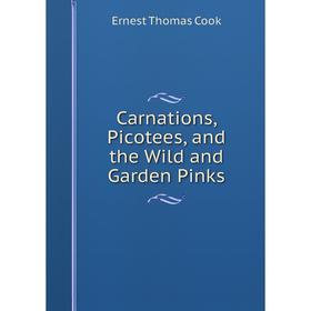 

Книга Carnations, Picotees, and the Wild and Garden Pinks
