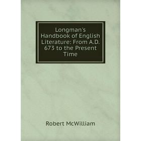 

Книга Longman's Handbook of English Literature: From AD 673 to the present time