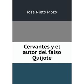 

Книга Cervantes y el autor del falso Quijote