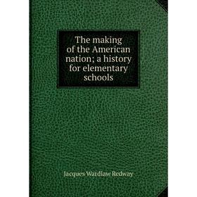 

Книга The making of the American nation; a history for elementary schools