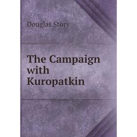 

Книга The Campaign with Kuropatkin