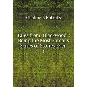 

Книга Tales from Blackwood: Being the Most Famous Series of Stories Ever. 4
