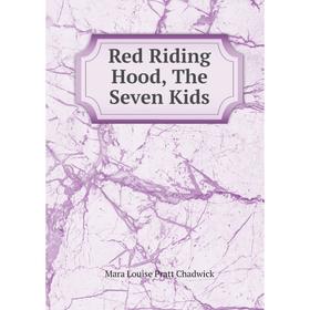 

Книга Red Riding Hood, The Seven Kids