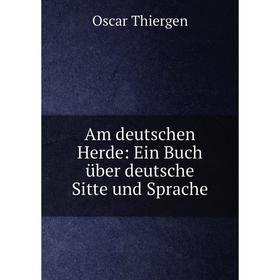 

Книга Am deutschen Herde: Ein Buch über deutsche Sitte und Sprache