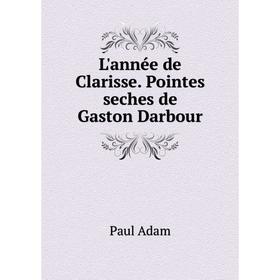 

Книга L'année de Clarisse Pointes seches de Gaston Darbour