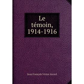 

Книга Le témoin, 1914-1916