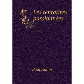 

Книга Les tentatives passionnées