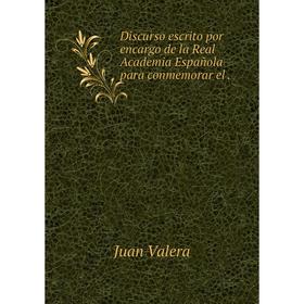 

Книга Discurso escrito por encargo de la Real Academia Española para conmemorar el.