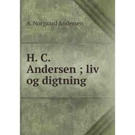 

Книга H. C. Andersen; liv og digtning