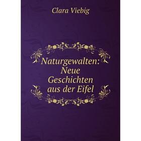

Книга Naturgewalten: Neue Geschichte n aus der Eifel