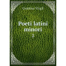 

Книга Poeti latini minori 2