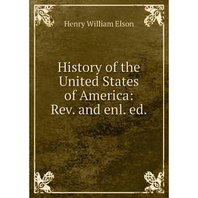 

Книга History of the United States of America: Rev. and enl. ed.