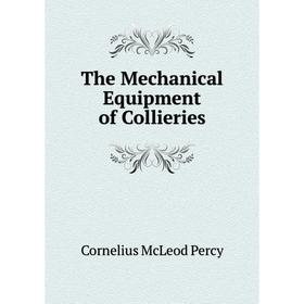 

Книга The Mechanical Equipment of Collieries