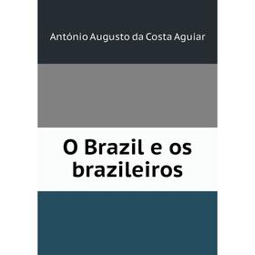 

Книга O Brazil e os brazileiros