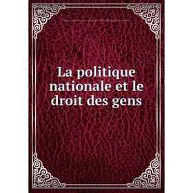 

Книга La politique nationale et le droit des gens