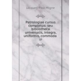 

Книга Patrologiae cursus completus: seu bibliotheca universalis, integra, uniformis, commoda. 37