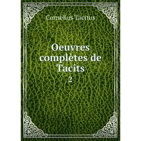 

Книга Oeuvres complètes de Tacits2
