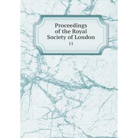 

Книга Proceedings of the Royal Society of London 11