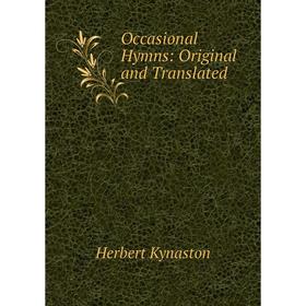 

Книга Occasional Hymns: Original and Translated