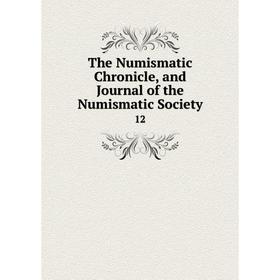 

Книга The Numismatic Chronicle, and Journal of the Numismatic Society 12