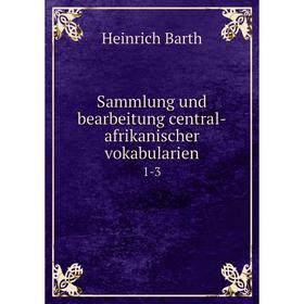 

Книга Sammlung und bearbeitung central-afrikanischer vokabularien 1-3
