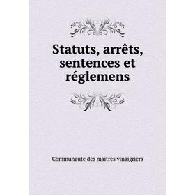 

Книга Statuts, arrêts, sentences et réglemens